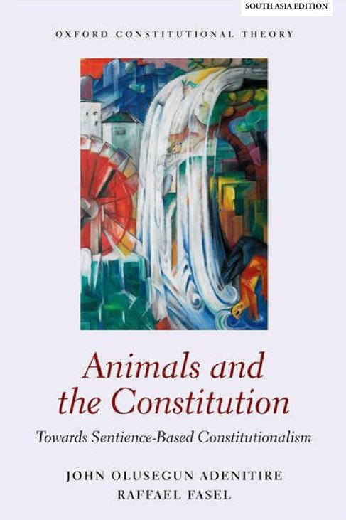 Animals and the constitution : Towards sentience-based constitutionalism ( South Asia Edition)