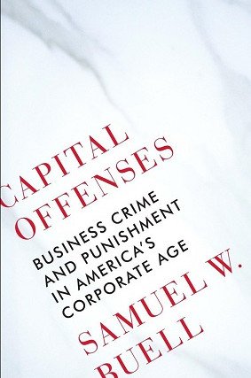 Capital Offenses – Business Crime and Punishment in America`s Corporate Age