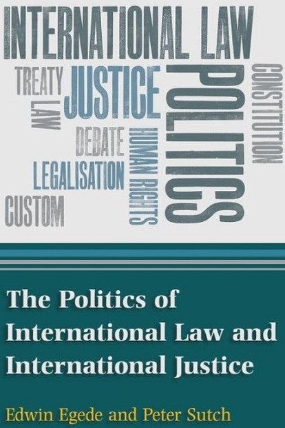 The Politics of International Law and International Justice