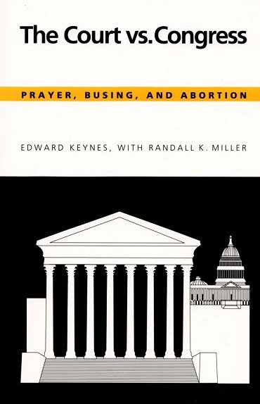 The Court vs. Congress: Prayer, Busing, and Abortion