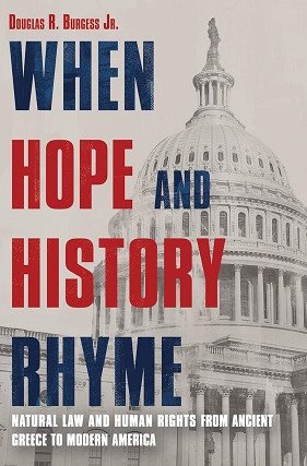 When Hope and History Rhyme: Natural Law and Human Rights from Ancient Greece to Modern America