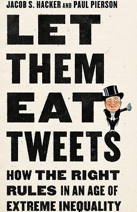 Let them Eat Tweets – How the Right Rules in an Age of Extreme Inequality