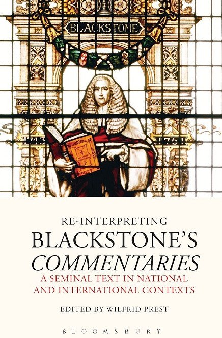 Re-Interpreting Blackstone's Commentaries: A Seminal Text in National and International Contexts