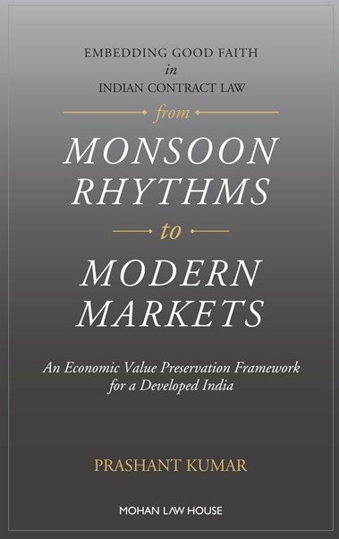 Embedding Good Faith in Indian Contract Law from Monsoon Rhythms to Modern Markets : An Economic Value Preservation Framework for a Developed India