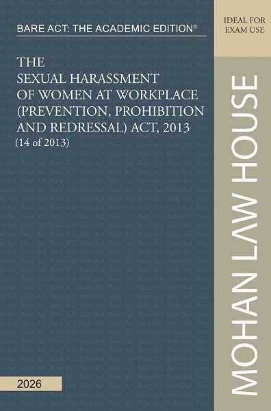 Bare Act - The Academic Edition : The Sexual Harassment of Women at Workplace (Prevention, Prohibition and Redressal) Act, 2013