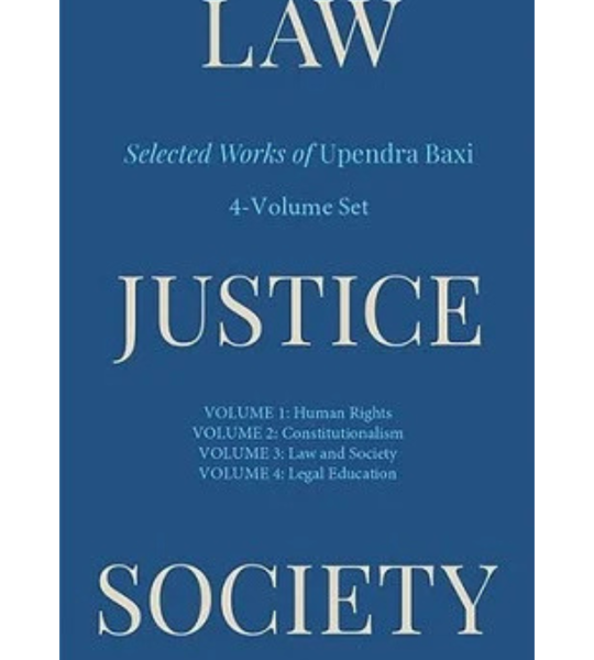 Law, Justice, Society Selected Works of Upendra Baxi in 4 volumes