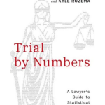 Trial by Numbers: A Lawyer's Guide to Statistical Evidence