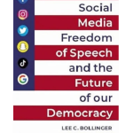 Social Media, Freedom of Speech and the Future of our Democracy