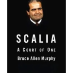 Scalia : A Court of One