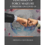 Penumbra of Force Majeure : A Treatise on Covid 19
