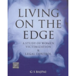 Living on the Edge : A Study of Women Victimization & Legal Control