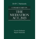 Dr. P.C.Markanda Commentary on The Mediation Act, 2023